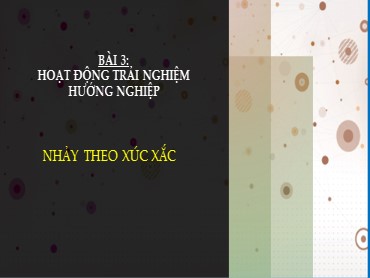 Bài giảng Toán Lớp 7 (Sách Chân trời sáng tạo) - Chương 9 - Bài 3 Hoạt động trải nghiệm hướng nghiệp Nhảy theo xức xắc - Năm học 2022-2023